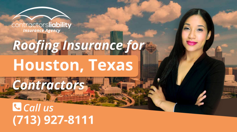 Roofing Insurance for Houston Contractors Buy Construction Insurance Now
