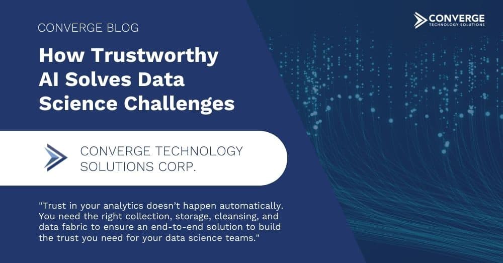 How Trustworthy AI Solves Data Science Challenges Converge Technology