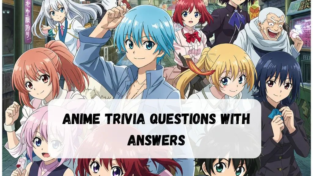 100 Anime Trivia Questions With Answers For Fans And Beginners