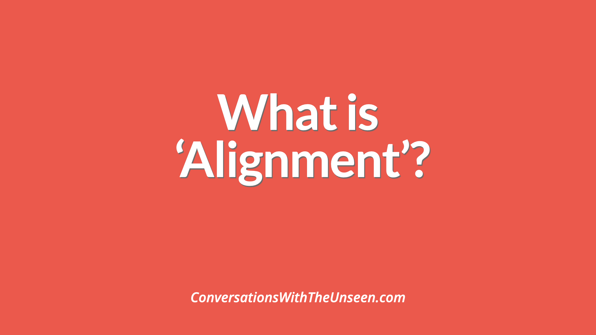 What is alignment? Conversations with the Unseen