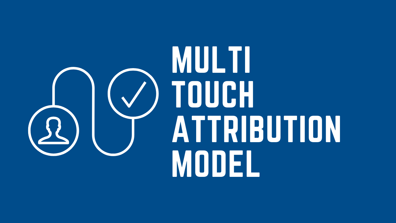 Methods & Models: A Guide to Multi-Touch Attribution Nielsen