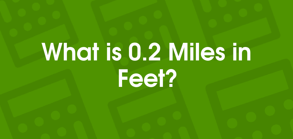 0.2 Miles To Feet | 0.2 Mi To Ft - Convertilo