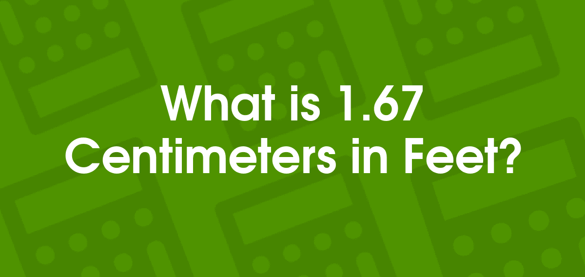 1.67 Centimeters to Feet | 1.67 cm to ft - Convertilo