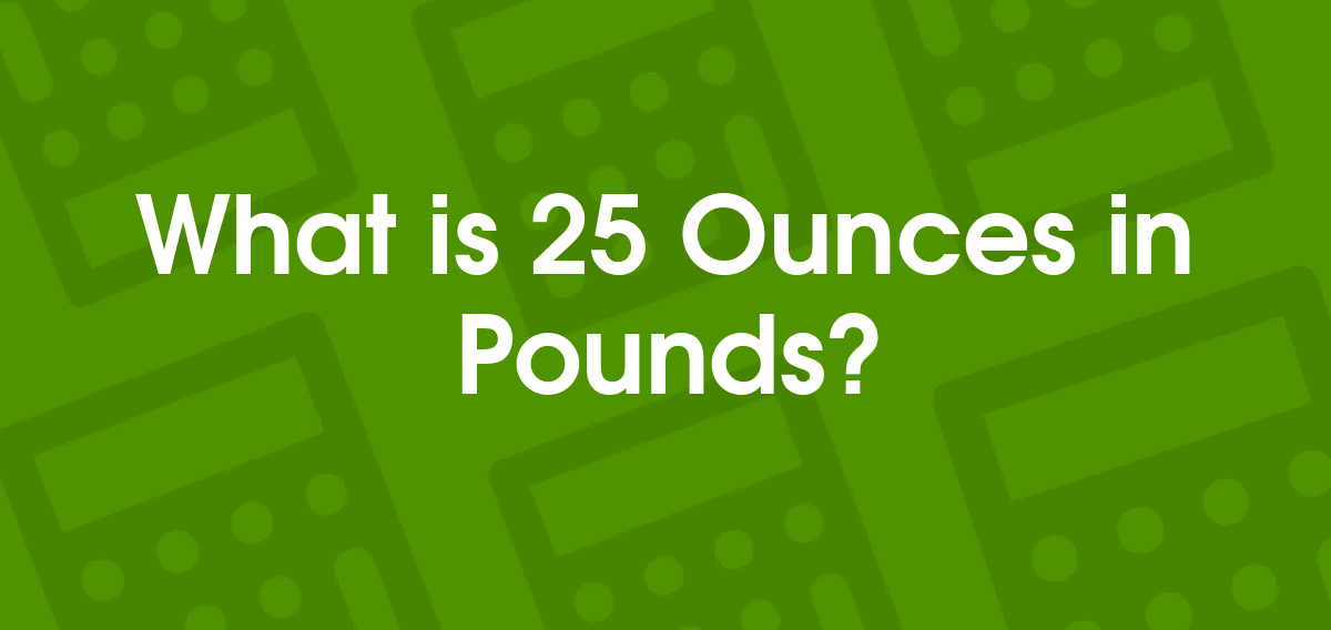 25 Ounces to Pounds | 25 oz to lb