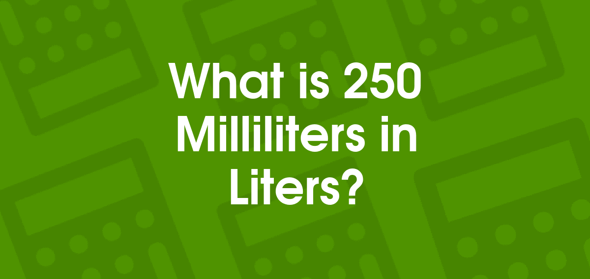 250 Milliliters to Liters | 250 ml to L