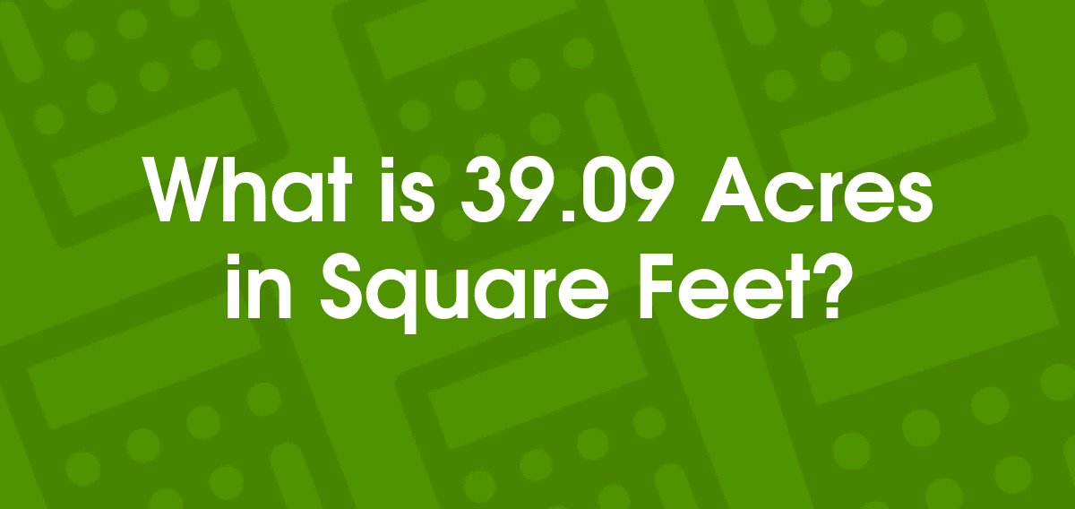 39.09 Acres to Square Feet 39.09 ac to ft2 Convertilo