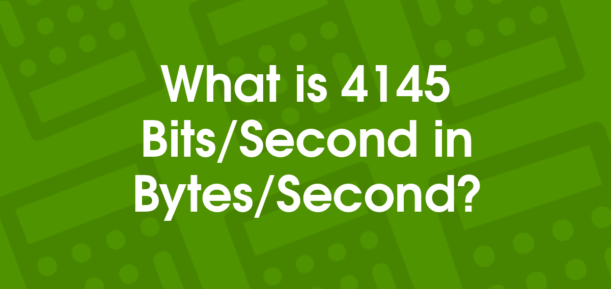 4145 Bits/Second to Bytes/Second 4145 bps to Bps Convertilo