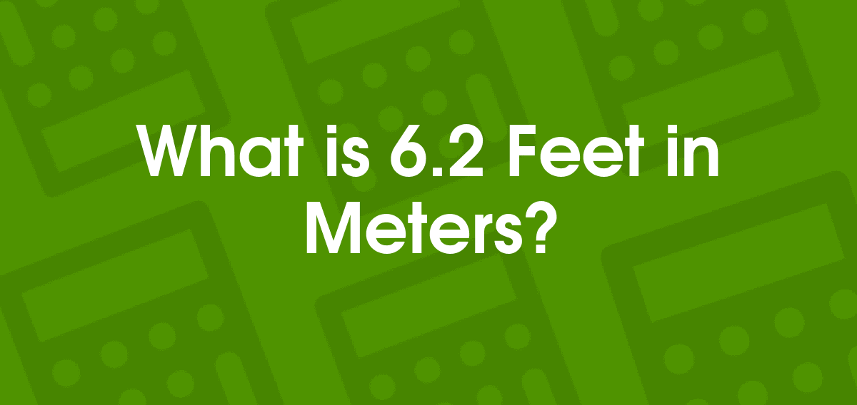 6.2 Feet to Meters | 6.2 ft to m - Convertilo