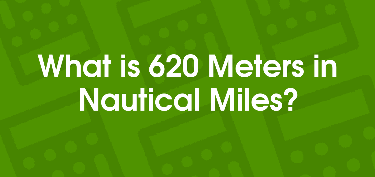 620 Meters to Nautical Miles 620 m to nmi Convertilo