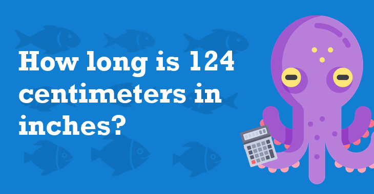 124 Centimeters In Inches - How Many Inches Is 124 Centimeters?