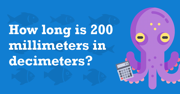 200 Millimeters In Decimeters - How Many Decimeters Is 200 Millimeters?