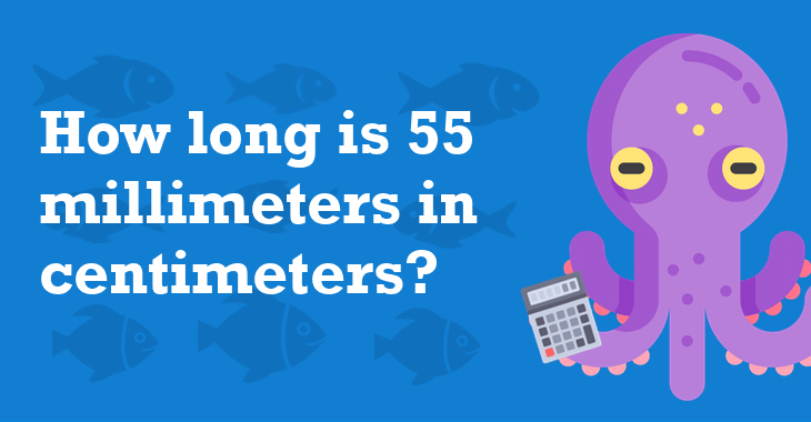 55 millimeters in centimeters (55 mm to cm)