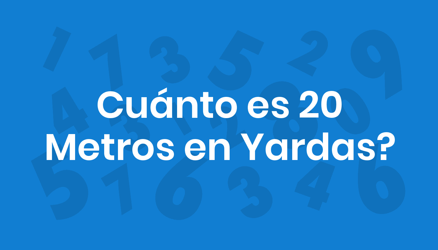 Cuánto Es 20 Metros En Yardas? ConviertoYa