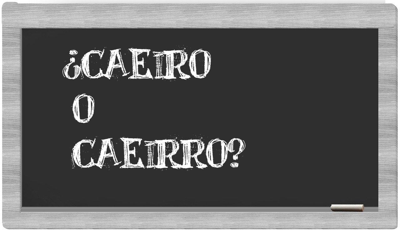 caeiro o caeirro