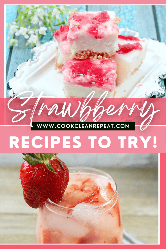 The Best Strawberry Recipes Cook Clean Repeat