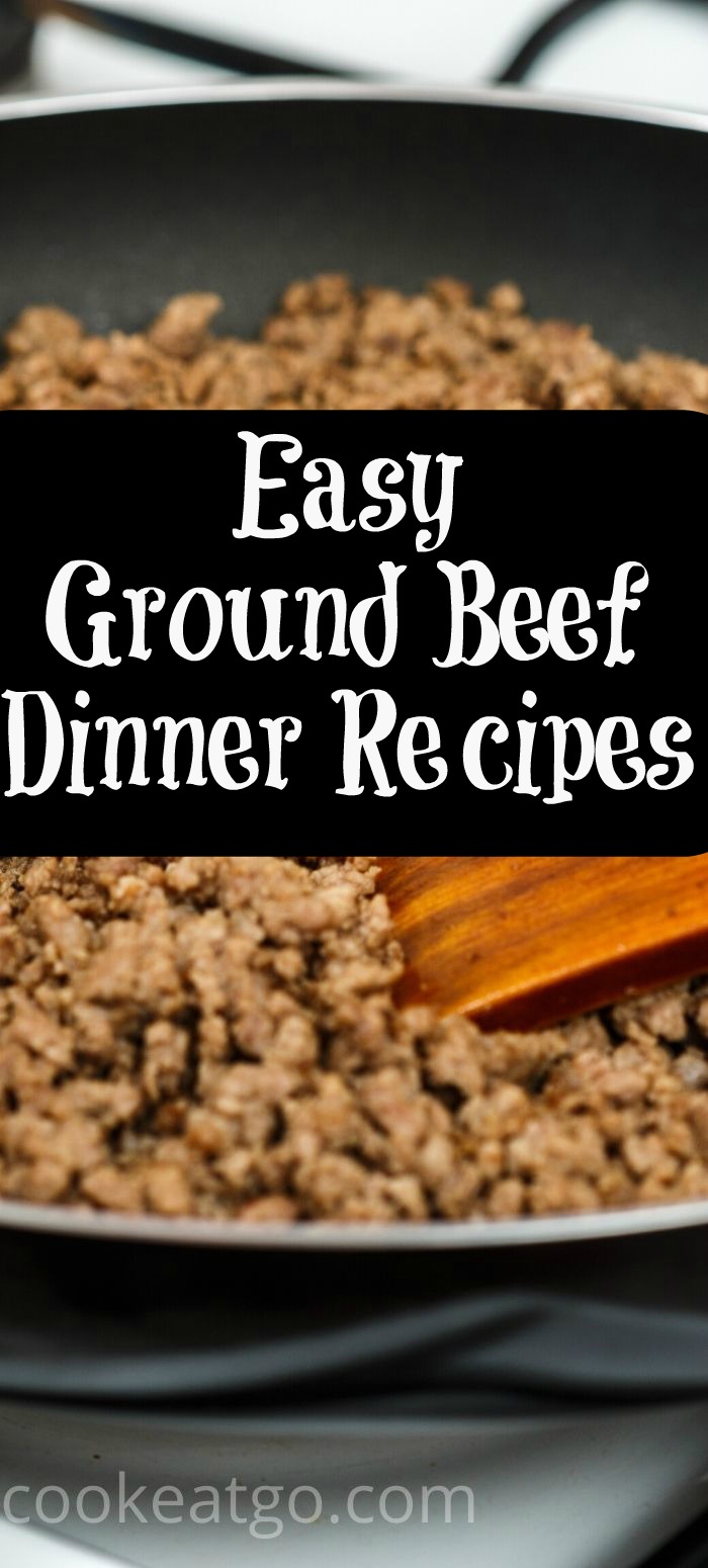 Easy Ground Beef Dinner Recipes Cook Eat Go
