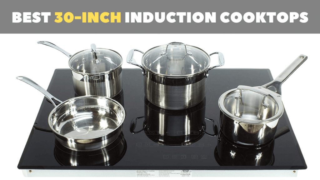 10 Best 30Inch Induction Cooktops (in 2023) Cookery Space