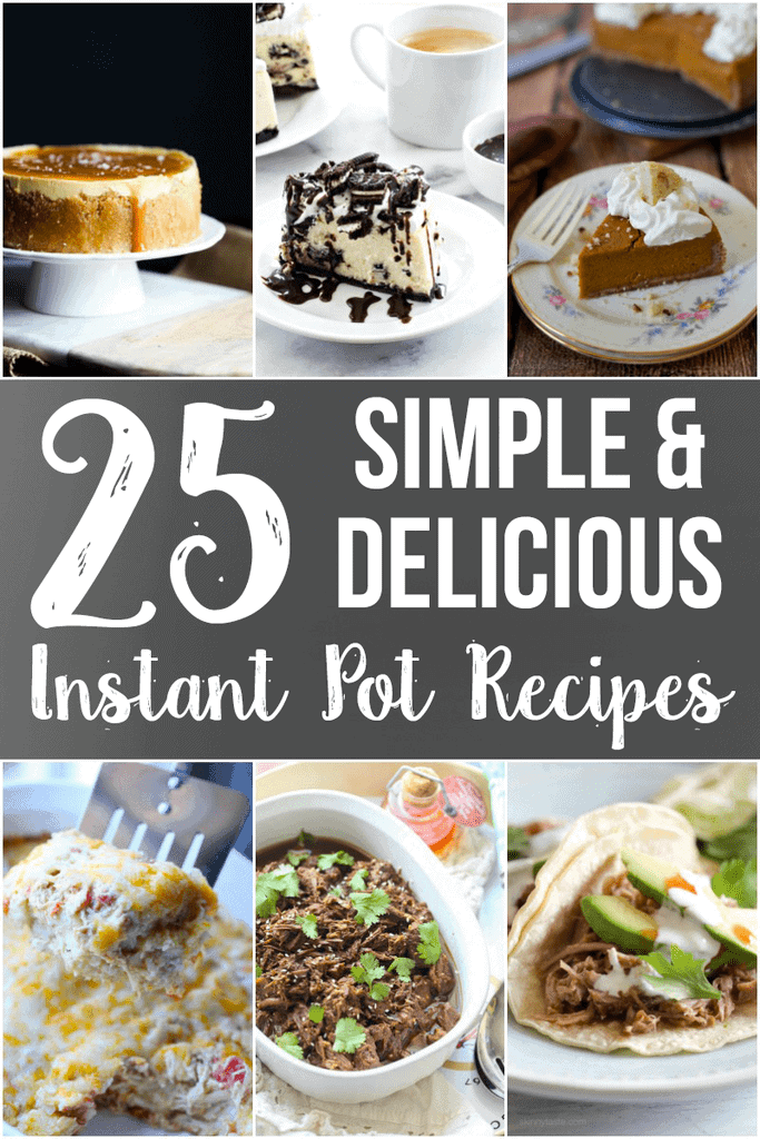 25 Simple and Delicious Instant Pot Recipes Cookies and Cups
