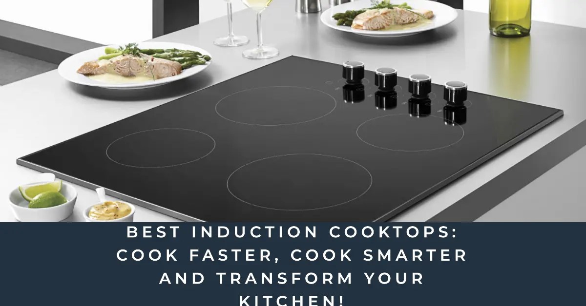 8 Best Induction Cooktops (2024) Cook Faster, Cook Smarter And