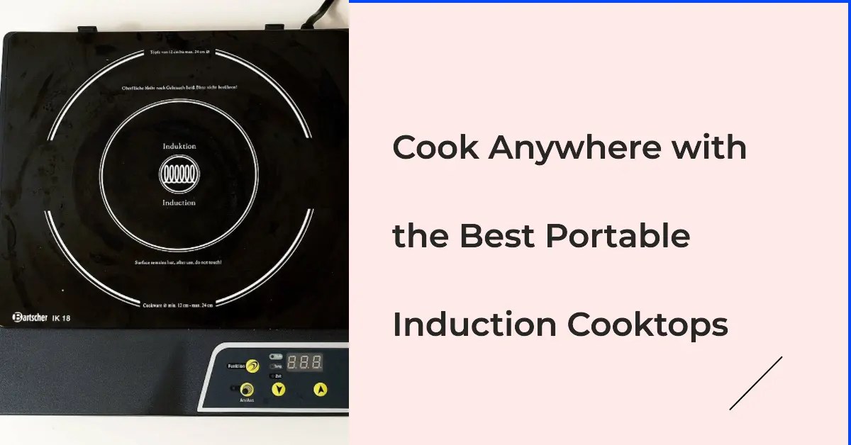 10 Best Portable Induction Cooktops For Convenient Cooking Anywhere