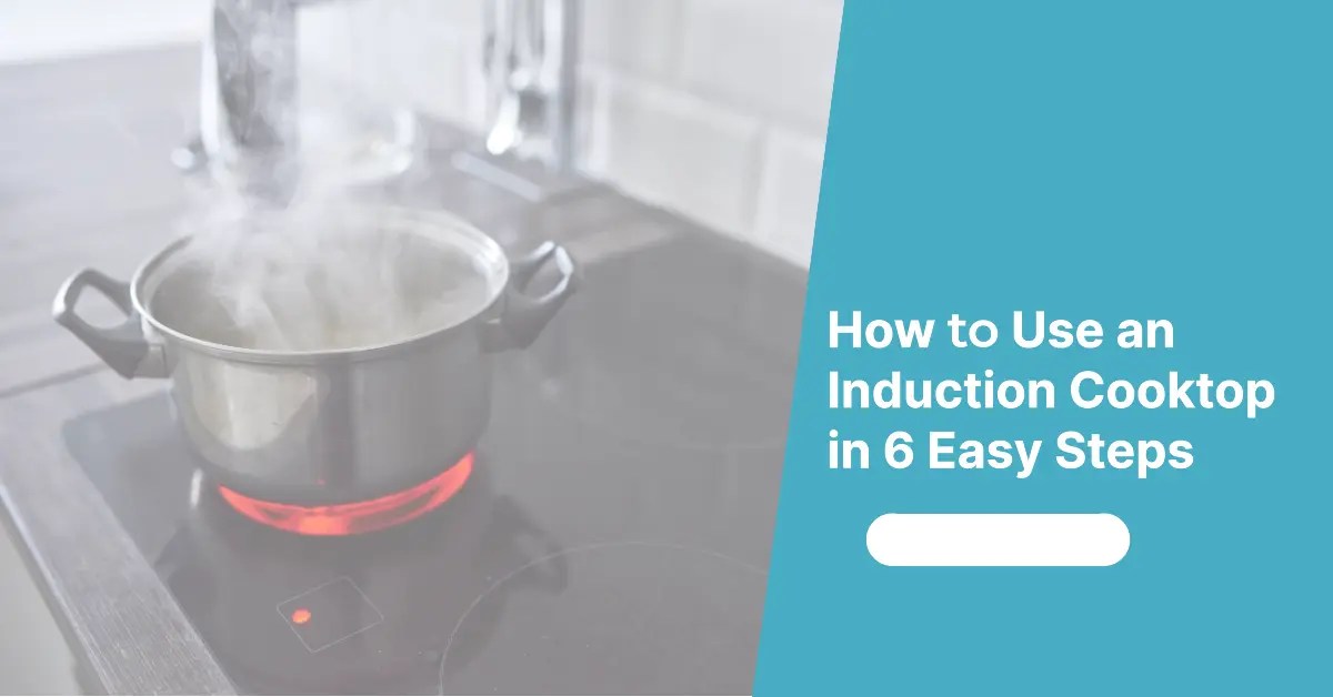 How To Use An Induction Cooktop In 6 Easy Steps Cooking Finding
