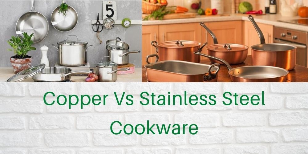 Copper VS Stainless Steel Cookware Detailed Comparison!