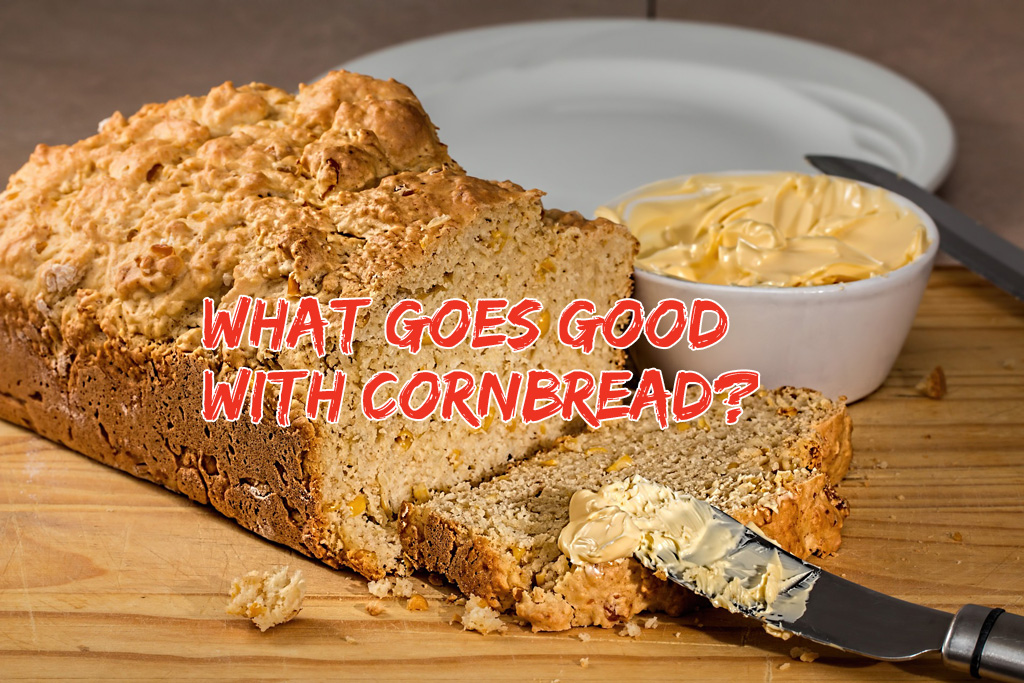 What Goes Good With Cornbread Besides Chili Ultimate List