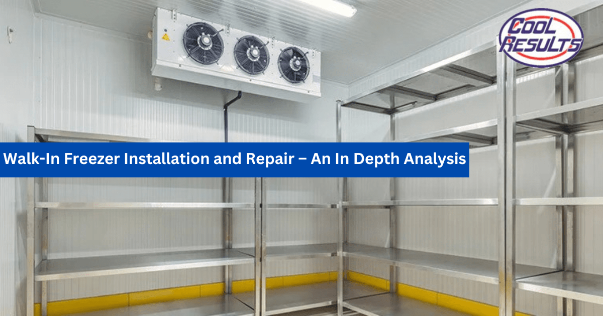 WalkIn Freezer Installation and Repair An In Depth Analysis