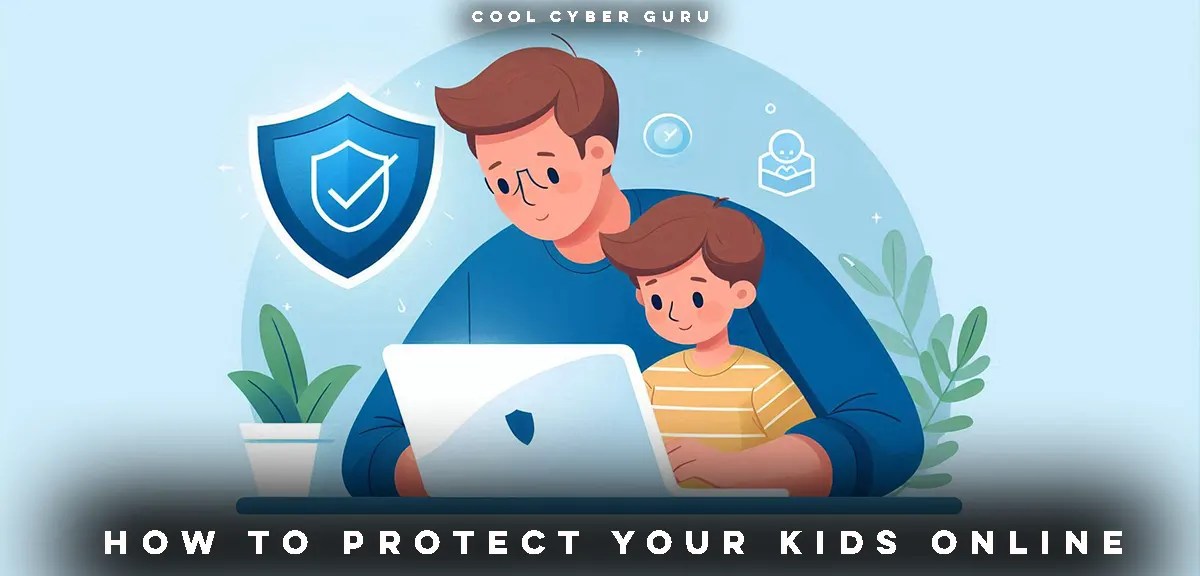 How to Protect Your Kids Online Parents Cyber Safety Guide