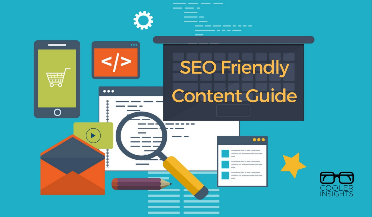 SEO Friendly Content a StepbyStep Guide Cooler Insights