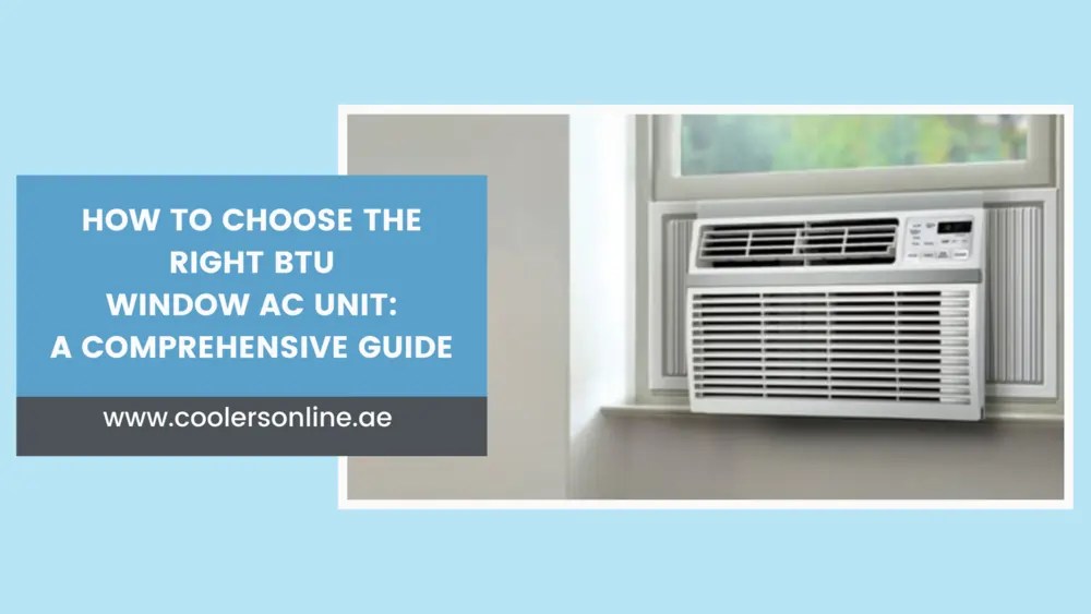 How to Choose the Right BTU Window AC Unit A Comprehensive Guide