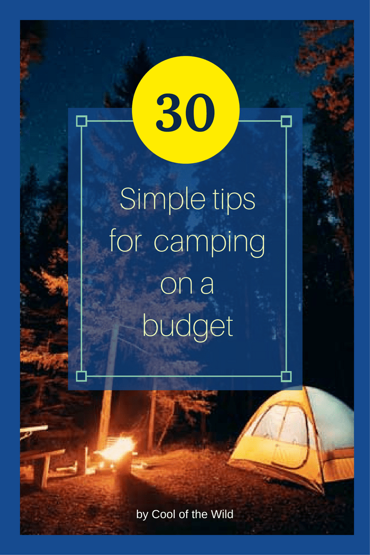 Camping On a Budget 30 Simple Tips for Big Savings Cool of the Wild