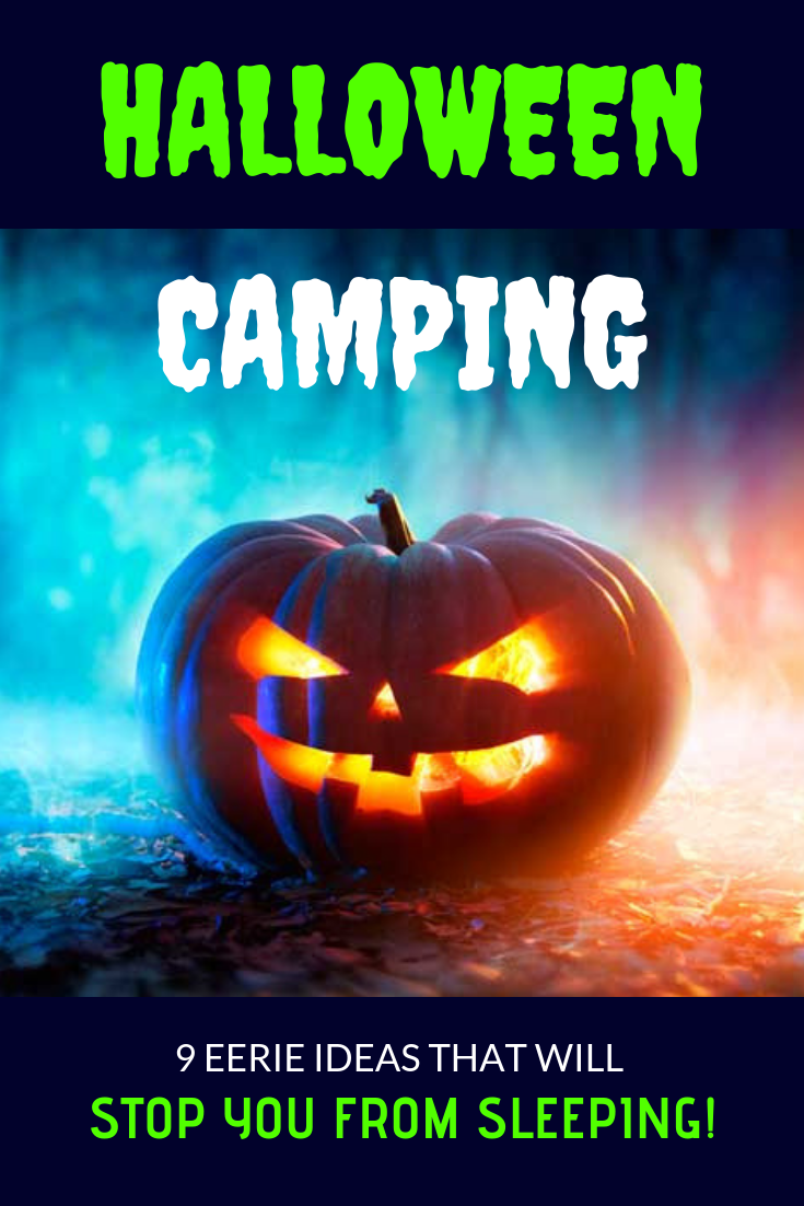 Halloween Camping 9 Eerie Ideas That Will Stop You from Sleeping