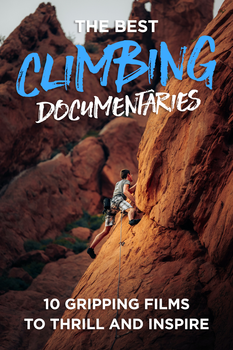 Best Climbing Documentaries 10 Thrilling Films Cool of the Wild