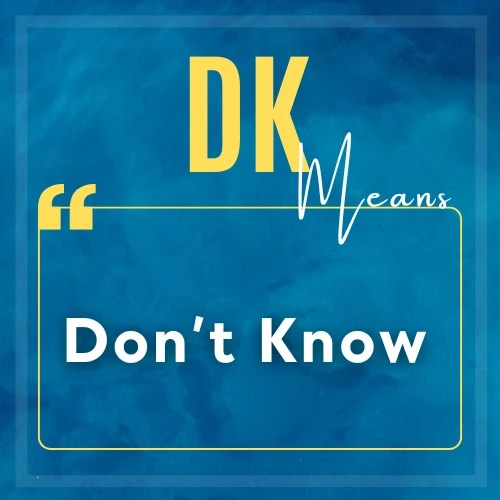 DK Meaning Cool Slangs