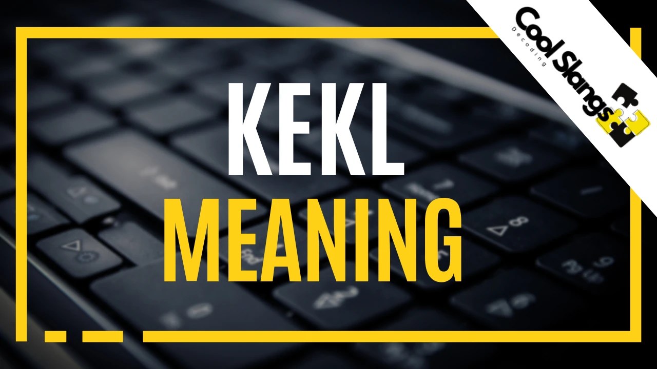 KEKL Meaning Cool Slangs