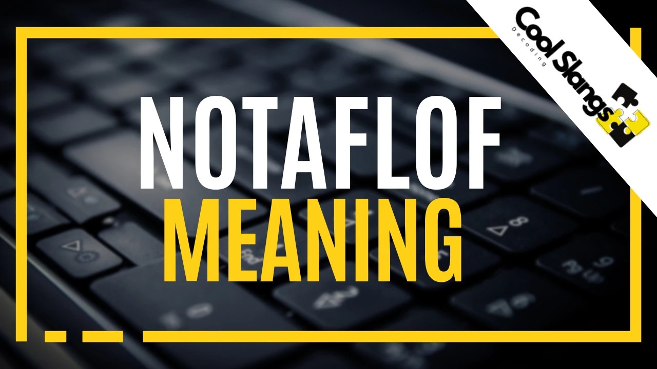 NOTAFLOF Meaning Cool Slangs