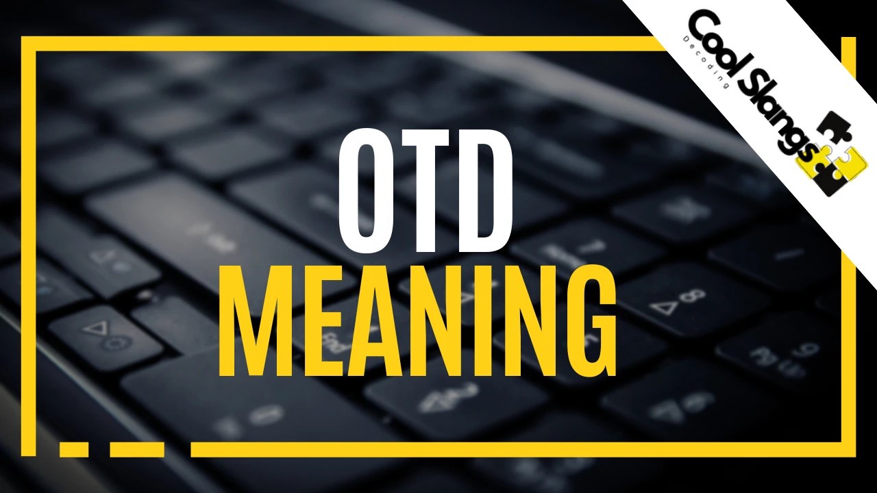 OTD Meaning Cool Slangs