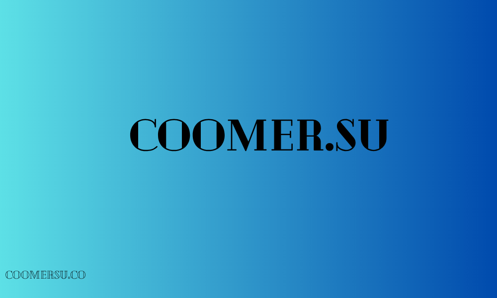 Exploring Coomer.su A Deep Dive into Online Culture and Trends