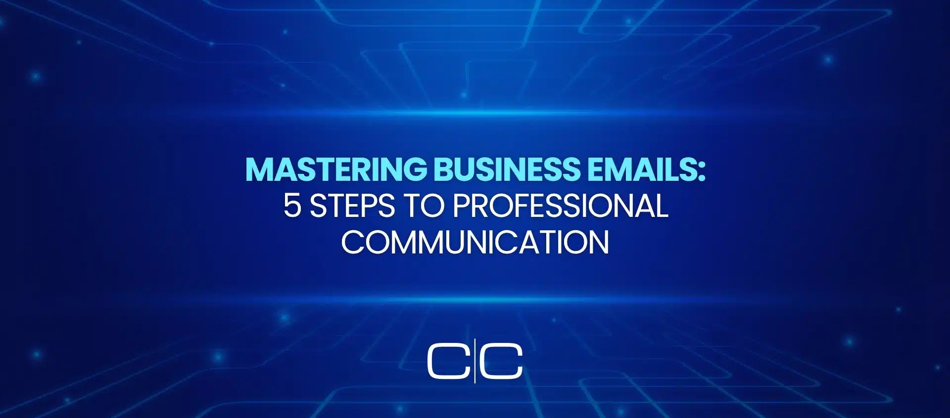 CORPORATE EMAILS Steps to Write Smooth Business Emails in English