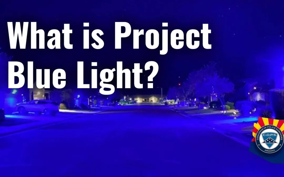 What is Project Blue Light? C.O.P.S. Arizona Concerns of Police