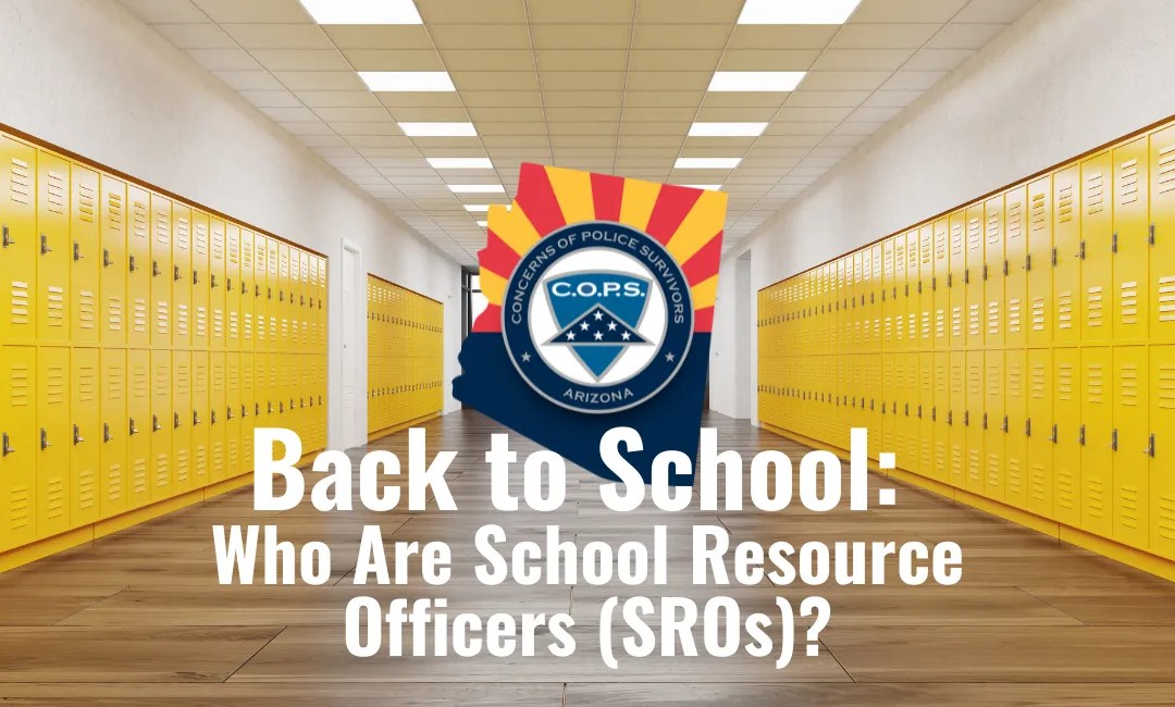 Back to School School Resource Officers C.O.P.S. Arizona