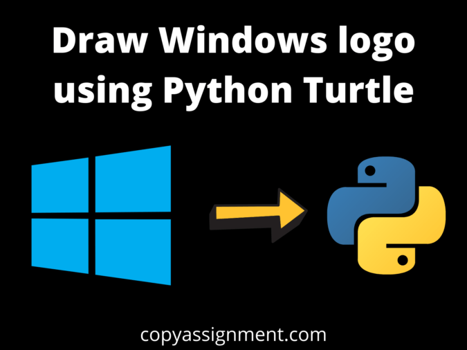 Draw Windows Logo Using Python Turtle CopyAssignment