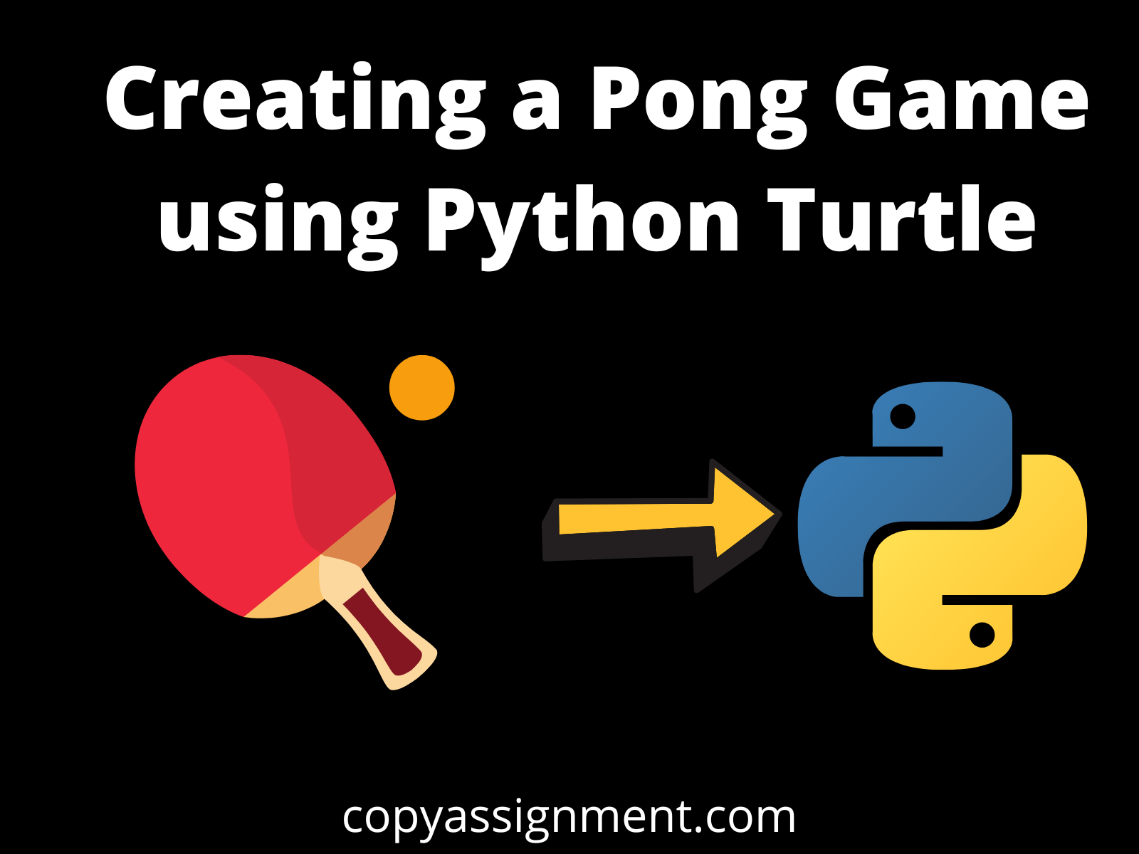 Creating A Pong Game Using Python Turtle CopyAssignment