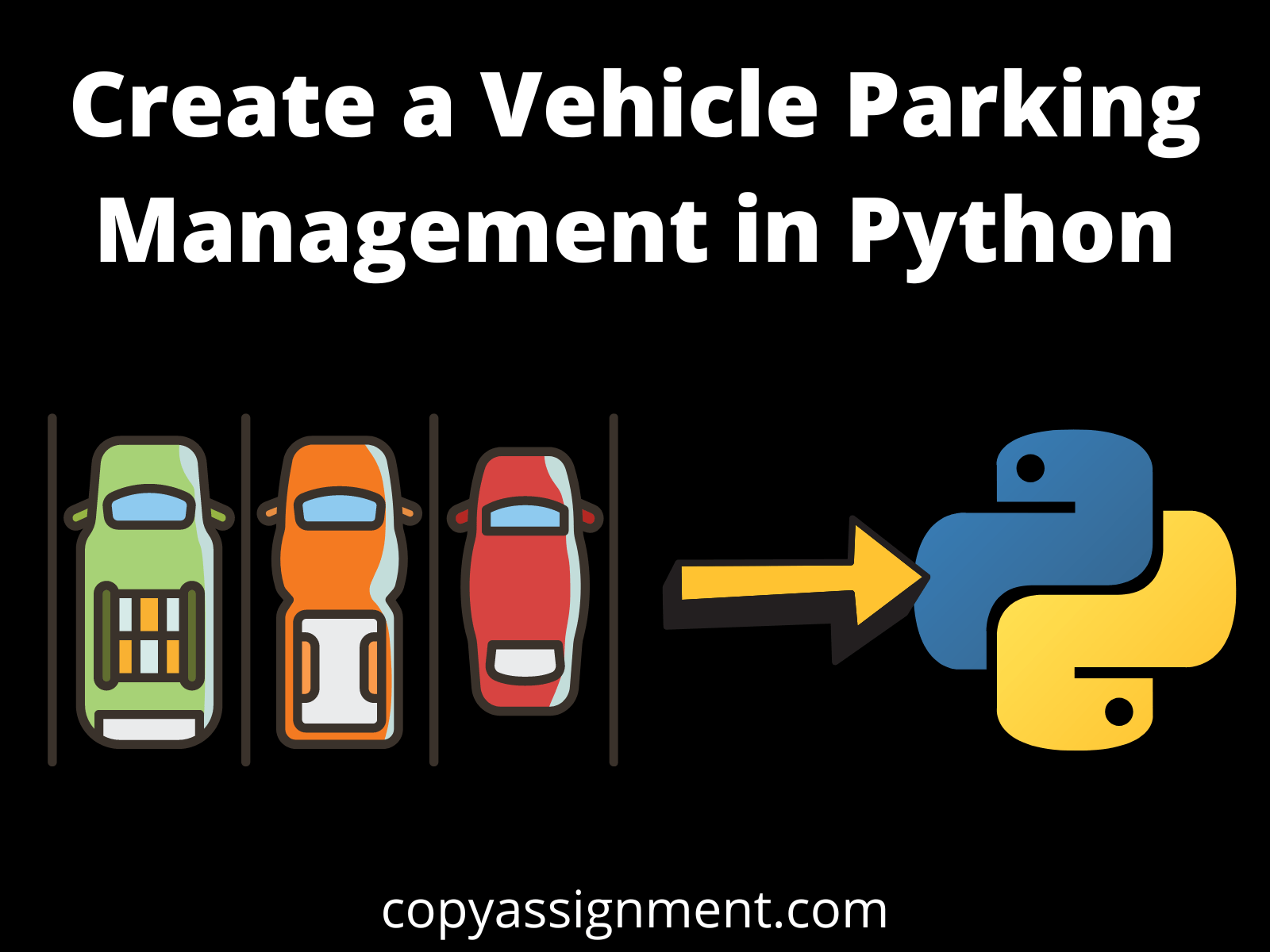 Create A Vehicle Parking Management Project In Python CopyAssignment