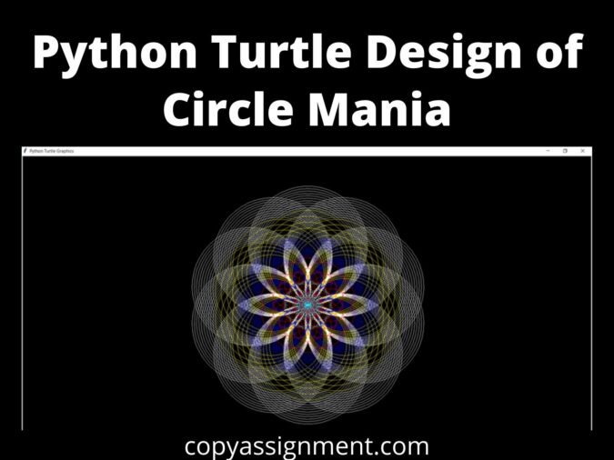 Python Turtle Design Of Circle Mania CopyAssignment