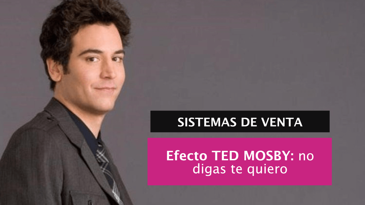 Efecto Ted Mosby no digas «te quiero» en la primera cita de ventas