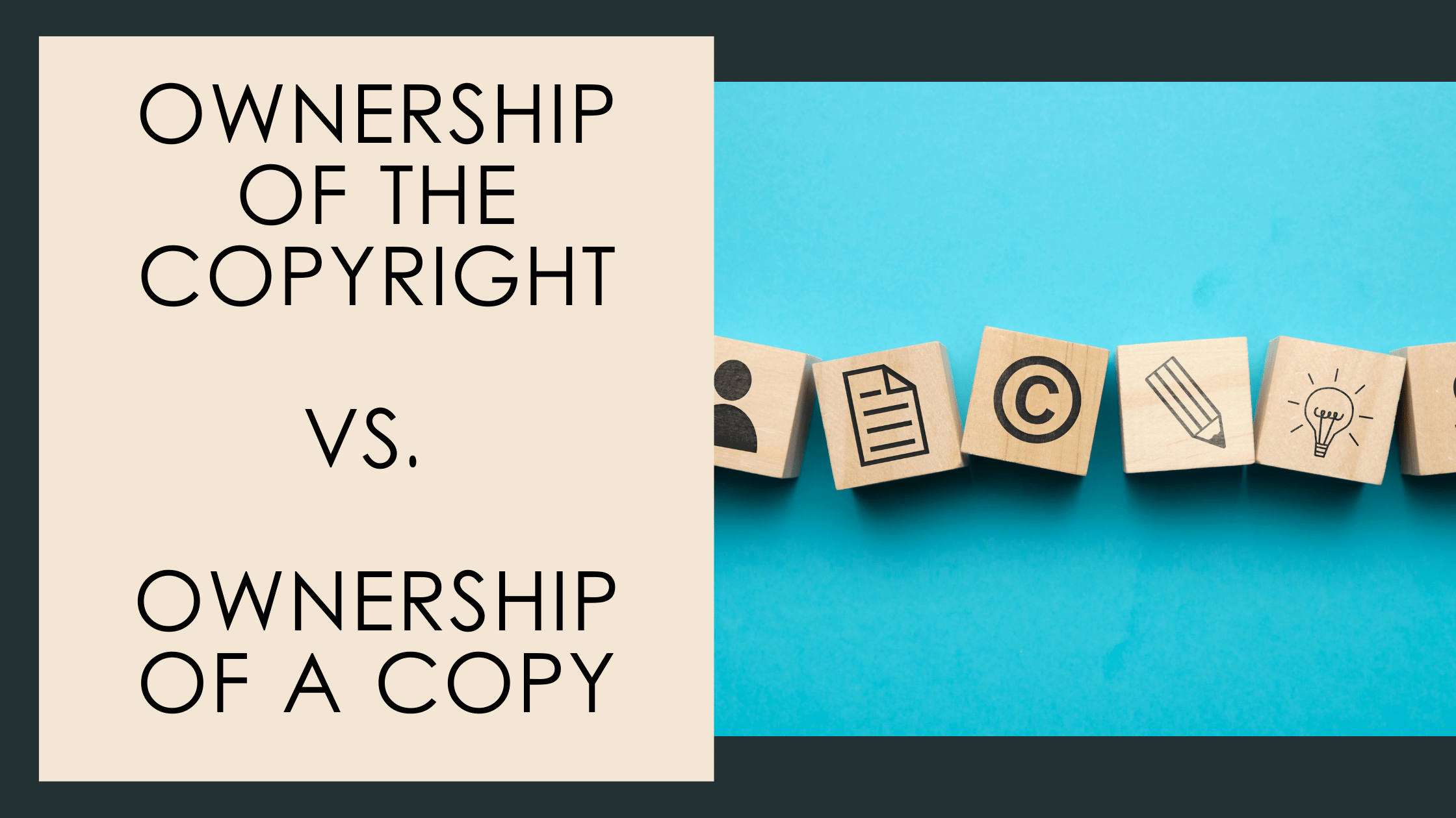 Ownership of Copyright vs. a Copy Copyright Alliance