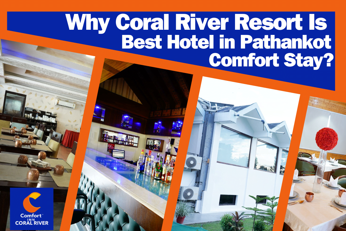 Why Coral River Resort Is the Best Hotel in Pathankot for a Comfortable