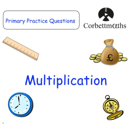 Multiplication Questions – Corbettmaths Primary